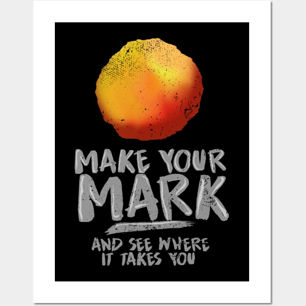 'Make Your Mark and See Where It Takes You' International Dot Day Gift Wall Art by ourwackyhome